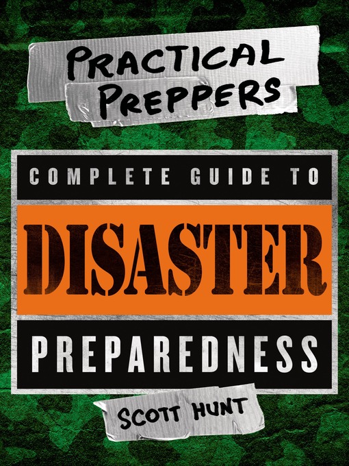 Title details for The Practical Preppers Complete Guide to Disaster Preparedness by Scott Hunt - Wait list